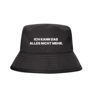 Ich kann das alles nicht mehr BUCKET HAT